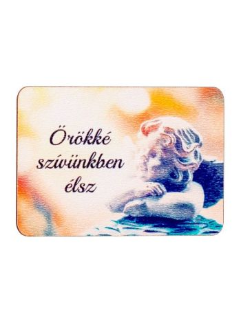 4db. Örökké szívünkben élsz feliratos- angyalkás dekor tábla 7 x 5cm