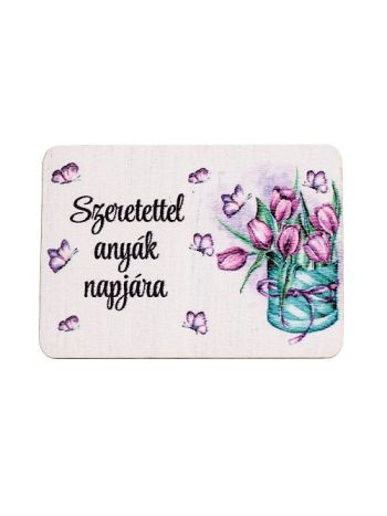 4db. Szeretettel anyák napjára feliratos dekor fa tábla 7 x 5cm
