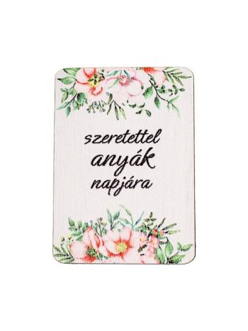 4db. Szeretettel anyák napjára feliratos dekor fa tábla 7 x 5cm