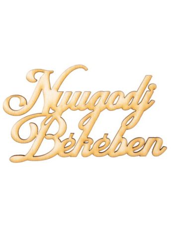 4db. Nyugodj Békében felirat fából 10 x 6cm - Natúr