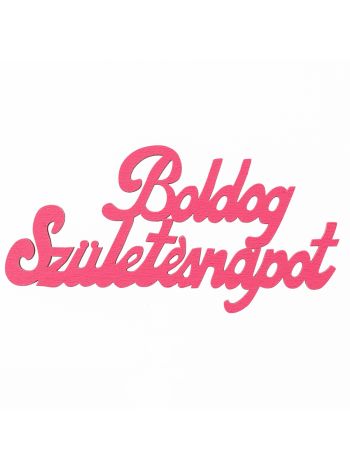 4db. festett fa Boldog Születésnapot felirat 10 x 5cm - Ciklámen