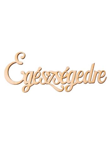 5db. Egészségedre fa felirat 10 x 4cm - Natúr