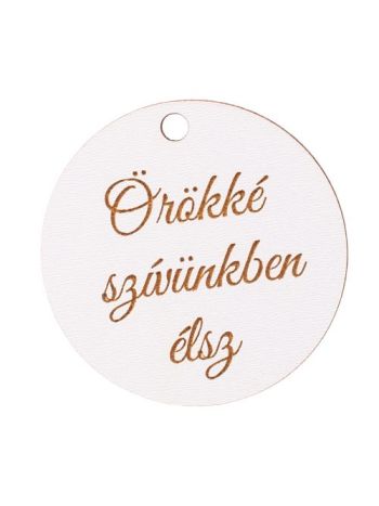 3 db. Örökké szívünkben élsz  feliratos- 5cm-es fa korong